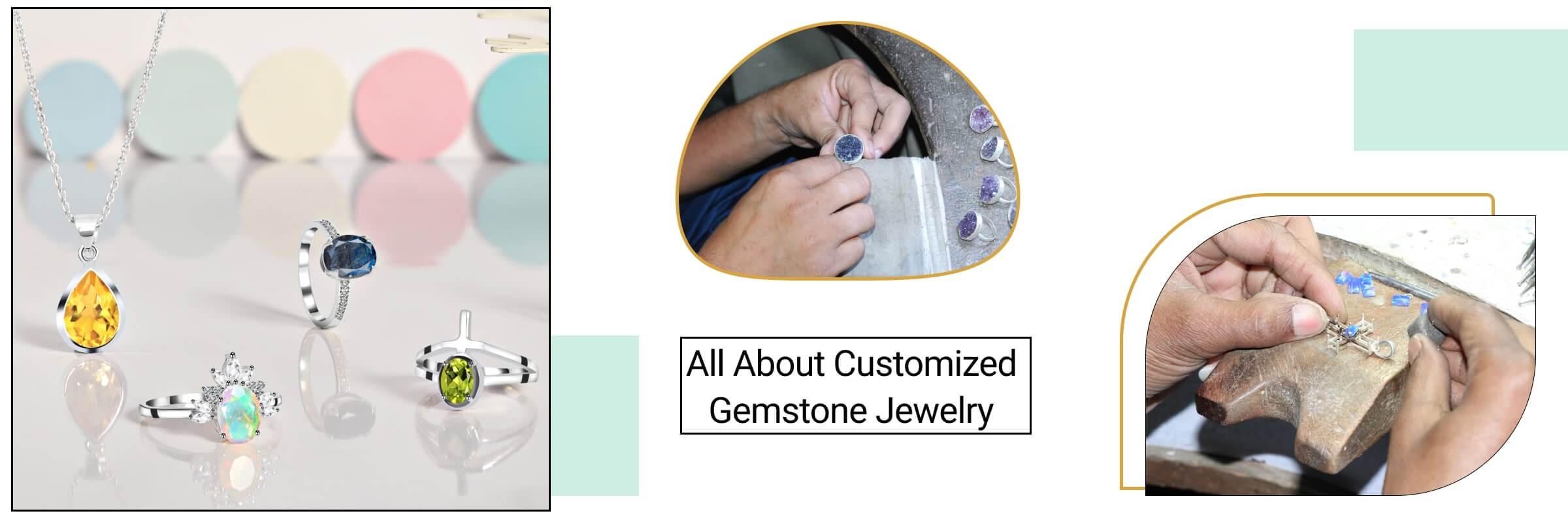 Everything You Need To Know About Customized Gemstone Jewelry